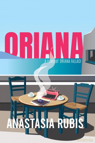 Oriana: A Novel: A Novel of Oriana Fallaci - Anastasia Rubis [KSIĄŻKA]