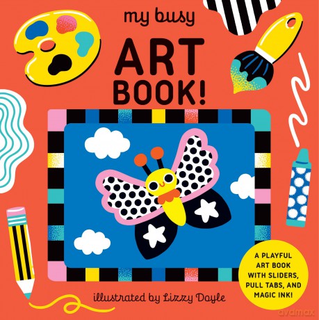 My Busy Art Book!: A Playful Art Book with Sliders, Pull Tabs, and Magic Ink! - Design Eye [KSIĄŻKA]