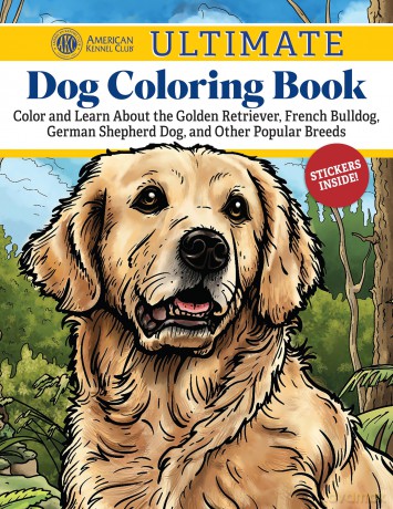 AKC Ultimate Dog Coloring Book: Color and Learn About the Golden Retriever, French Bulldog, German Shepherd Dog, and Other Popular Breeds - American Kennel Club [KSIĄŻKA]