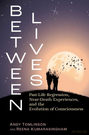Between Lives: Past-Life Regression, Near-Death Experiences, and the Evolution of Consciousness (Sacred Planet) - Andy Tomlinson [KSIĄŻKA]