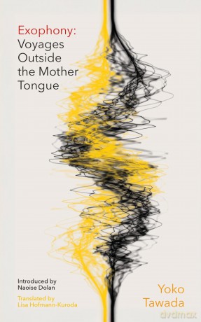 Exophony: Voyages Outside the Mother Tongue - Yoko Tawada [KSIĄŻKA]