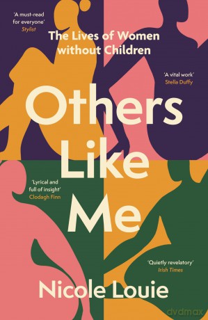 Others Like Me: The Lives of Women without Children - Nicole Louie [KSIĄŻKA]
