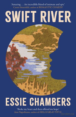 Swift River: 'I loved everything about it' Curtis Sittenfeld - Essie Chambers [KSIĄŻKA]
