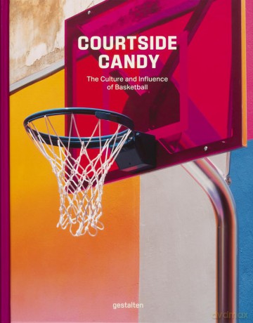 Courtside Candy: The Culture and Influence of Basketball - gestalten [KSIĄŻKA]