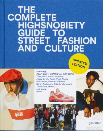 The Incomplete: Highsnobiety Guide to Street Fashion and Culture (Updated Edition): 1 - gestalten [KSIĄŻKA]