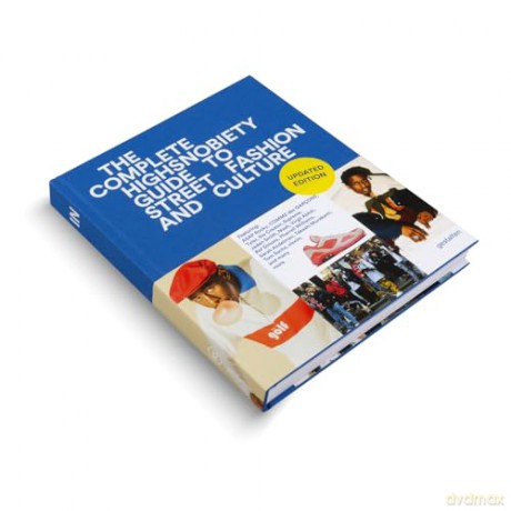 The Incomplete: Highsnobiety Guide to Street Fashion and Culture (Updated Edition): 1 - gestalten [KSIĄŻKA]