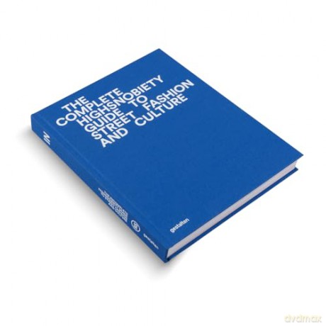 The Incomplete: Highsnobiety Guide to Street Fashion and Culture (Updated Edition): 1 - gestalten [KSIĄŻKA]