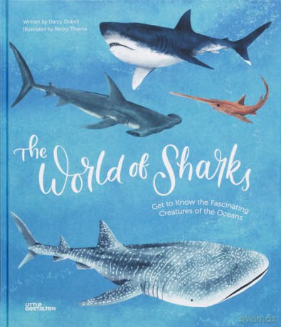 The World of Sharks: Get to Know the Fascinating Creatures of the Oceans - gestalten [KSIĄŻKA]