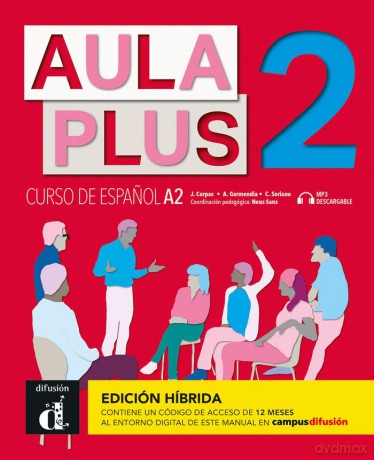 Aula Plus 2 - A2 Edición híbrida - Libro del alumno + MP3 descargable - J. Agustín Garmendia Iglesias [KSIĄŻKA]