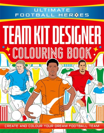 Ultimate Football Heroes: Team Kit Designer Colouring Book: Create and colour your dream football team - Studio Press [KSIĄŻKA]