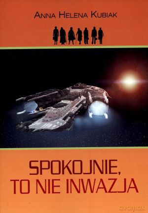 Spokojnie, to nie inwazja - Anna Helena Kubiak [KSIĄŻKA]