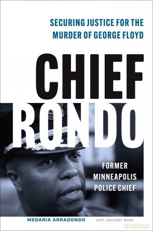 Chief Rondo: Securing Justice for the Murder of George Floyd - Chief Medaria "Rondo" Arradondo [KSIĄŻKA]