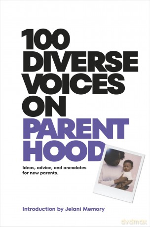 100 Diverse Voices on Parenthood: Ideas, Advice, and Anecdotes for New Parents (A Kids Book) - DK [KSIĄŻKA]