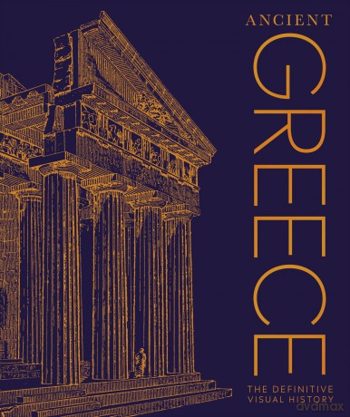 Ancient Greece: The Definitive Visual History (DK Classic History) - DK [KSIĄŻKA]