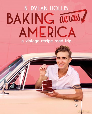 Baking Across America: A Vintage Recipe Road Trip - B. Dylan Hollis [KSIĄŻKA]