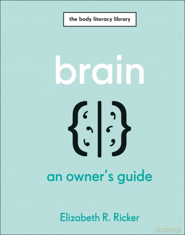 Brain: An Owner's Guide - Elizabeth R. Ricker [KSIĄŻKA]