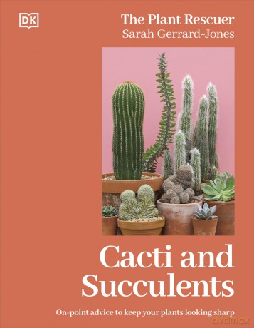 Cacti and Succulents: The Plant Rescuer's On-point Advice to Keep Your Plants Looking Sharp - Sarah Gerrard-Jones [KSIĄŻKA]
