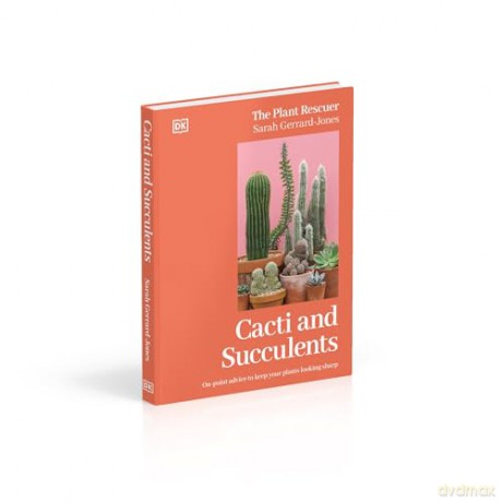 Cacti and Succulents: The Plant Rescuer's On-point Advice to Keep Your Plants Looking Sharp - Sarah Gerrard-Jones [KSIĄŻKA]