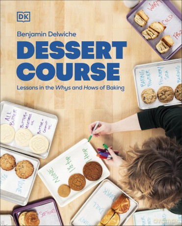 Dessert Course: Lessons in the Whys and Hows of Baking - Author Benjamin Delwiche [KSIĄŻKA]