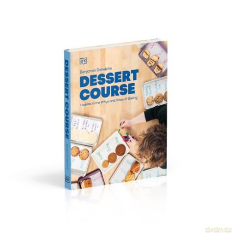 Dessert Course: Lessons in the Whys and Hows of Baking - Author Benjamin Delwiche [KSIĄŻKA]