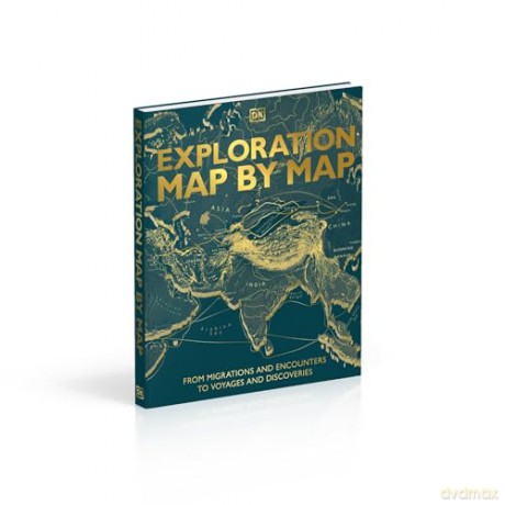 Exploration Map by Map: From Migrations and Encounters to Voyages and Discoveries (DK History Map by Map) - DK [KSIĄŻKA]