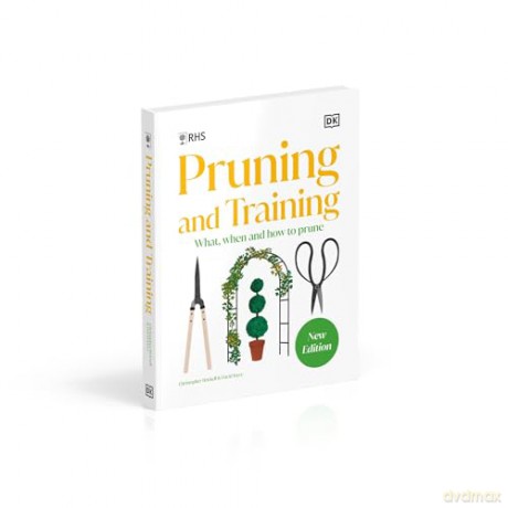 RHS Pruning and Training: What, When, and How to Prune Over 800 Plants - DK [KSIĄŻKA]