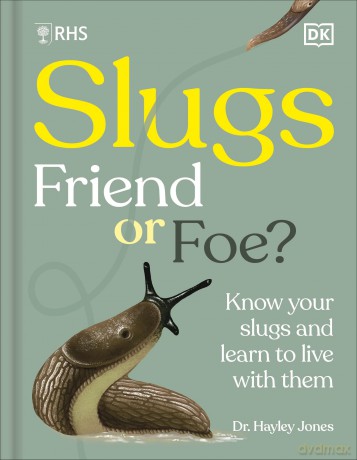 RHS Slugs: Friend or Foe?: Know Your Slugs and Learn to Live With Them - Royal Horticultural Society [KSIĄŻKA]