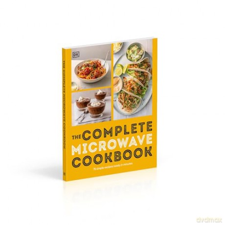 The Complete Microwave Cookbook: 75 Simple Recipes Ready in Minutes - DK [KSIĄŻKA]