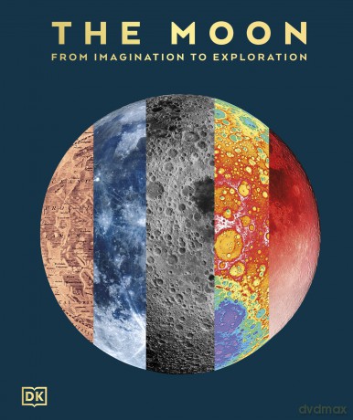 The Moon: From Imagination to Exploration - DK [KSIĄŻKA]