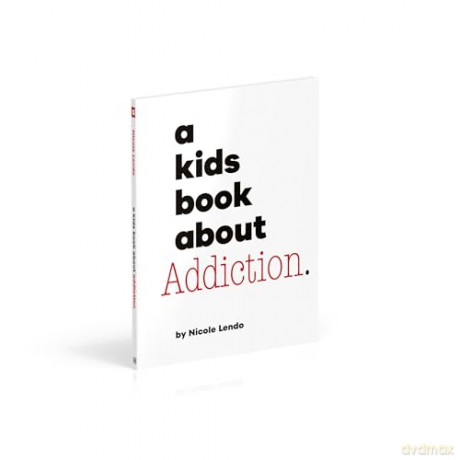 A Kids Book About Addiction - Nicole Lendo [KSIĄŻKA]