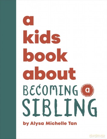A Kids Book About Becoming a Sibling - Alysa Michelle Tan [KSIĄŻKA]