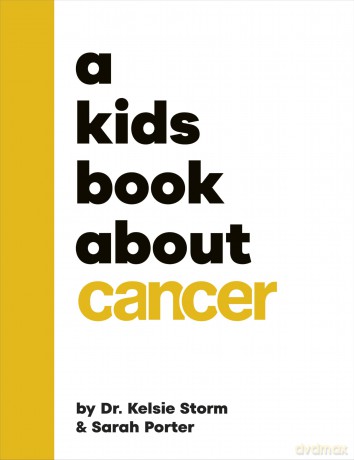 A Kids Book About Cancer - Dr Kelsie Dr Storm [KSIĄŻKA]