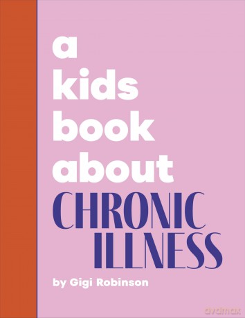 A Kids Book About Chronic Illness - Gigi Robinson [KSIĄŻKA]