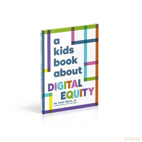 A Kids Book About Digital Equity - Juan Muro Jr. [KSIĄŻKA]