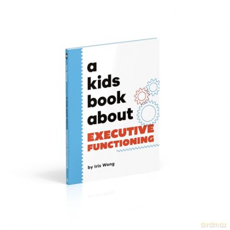 A Kids Book About Executive Functioning - Iris Wong [KSIĄŻKA]