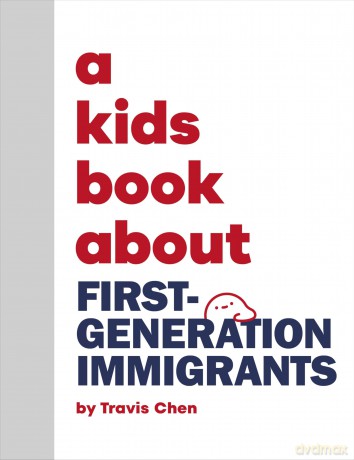 A Kids Book About First Generation Immigrants - Travis Mien Hsing Chen [KSIĄŻKA]