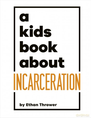 A Kids Book About Incarceration - Ethan Thrower [KSIĄŻKA]