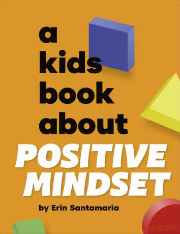 A Kids Book About Positive Mindset - Erin Santamaria [KSIĄŻKA]