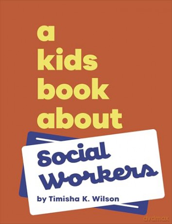 A Kids Book About Social Workers - Timisha K Wilson [KSIĄŻKA]