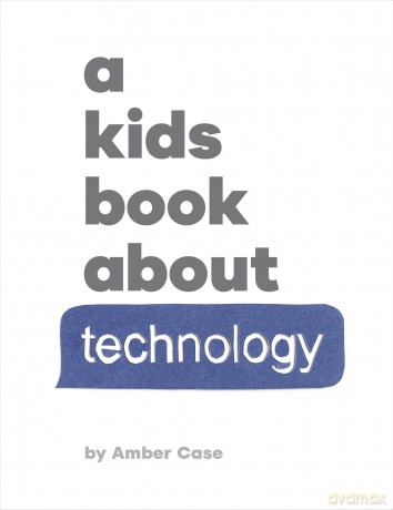 A Kids Book About Technology - Amber Case [KSIĄŻKA]