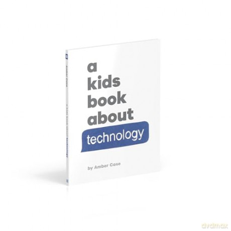 A Kids Book About Technology - Amber Case [KSIĄŻKA]