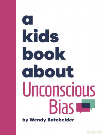 A Kids Book About Unconscious Bias - Wendy Batchelder [KSIĄŻKA]