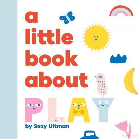 A Little Book About Play - Suzy Ultman [KSIĄŻKA]