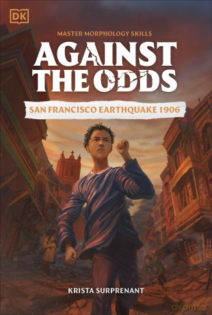 Against the Odds San Francisco Earthquake 1906 - DK [KSIĄŻKA]