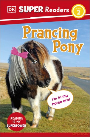 DK Super Readers Level 2 Prancing Pony: Animals with Attitude - DK [KSIĄŻKA]