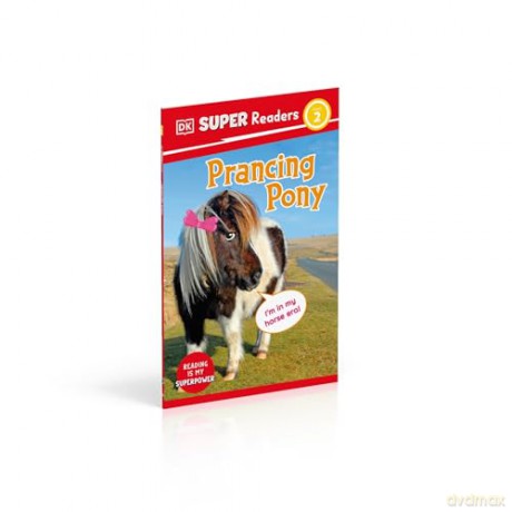DK Super Readers Level 2 Prancing Pony: Animals with Attitude - DK [KSIĄŻKA]