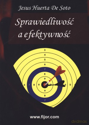 Sprawiedliwość a efektywność - Jesus Huerta De Soto [KSIĄŻKA]