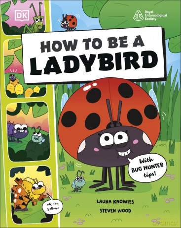 How to be a Ladybird (in association with the Royal Entomological Society) (How to Be a Bug) - Laura Knowles [KSIĄŻKA]