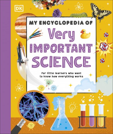 My Encyclopedia of Very Important Science: For Little Learners Who Want to Know How Everything Works (My Very Important Encyclopedias) - DK [KSIĄŻKA]