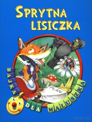 Sprytna lisiczka. Bajka dla maluszka [KSIĄŻKA]